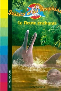 Jessica et les dauphins- le fleuve enchanté (édition 2006)