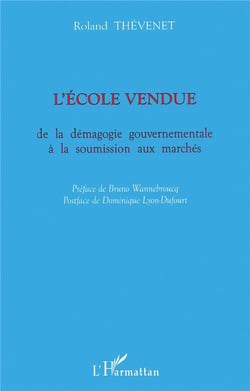 L'école vendue - de la démagogie gouvernementale à la soumission aux marchés
