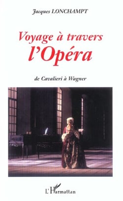 VOYAGE A TRAVERS L'OPÉRA : De Cavalieri à Wagner