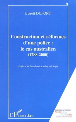 Construction et reformes d'une police : le cas australien (1788-2000)