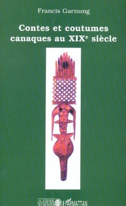 Contes et coutumes canaques au XIXe siècle