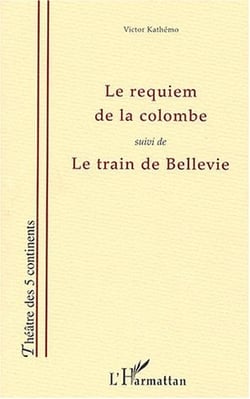 Requiem de la colombe - le train de bellevie (suivi de)