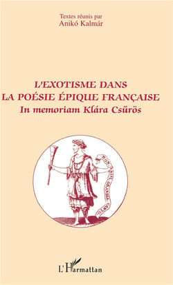 L'exotisme dans la poésie épique française - in memoriam Klára Csürös