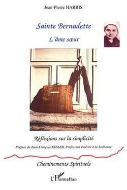 SAINTE BERNADETTE - L'âme soeur : Réflexions sur la simplicité