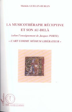 La musicothérapie réceptive et son au-delà : "L'art comme médium libérateur"