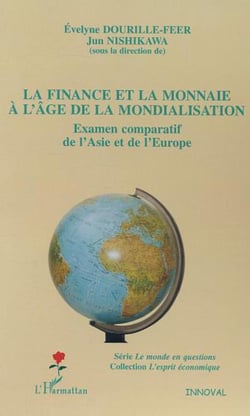 La finance et la monnaie à l'âge de la mondialisation : Examen comparatif de l'Asie et de l'Europe