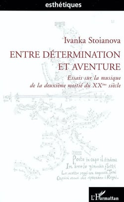 Entre détermination et aventure - essais sur la musique de la deuxième moitié du XX siècle