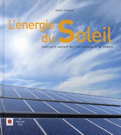 L'énergie du soleil - construire aujourd'hui l'environnement de demain