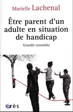 Être parent d'un adulte en situation de handicap : grandir ensemble