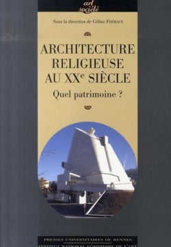 Architecture religieuse du XXe siècle en France : quel patrimoine ?