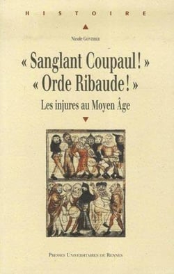 Sanglant coupaul ! orde ribaude ! les injures au moyen âge