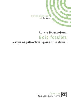 Bois fossiles - marqueurs paléo-climatiques et climatiques