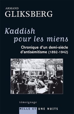 Kaddish pour les miens : chronique d'un demi-siècle d'antisémitisme (1892-1942)