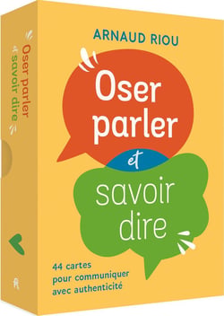 Oser parler et savoir dire : 44 cartes pour communiquer avec authenticité