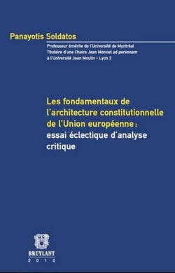 Les fondamentaux de l'architecture constitutionnelle de l'union européenne : essai éclectique d'analyse critique