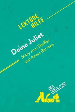 Deine Juliet von Mary Ann Shaffer und Annie Barrows (Lektürehilfe) : Detaillierte Zusammenfassung, Personenanalyse und Interpretation