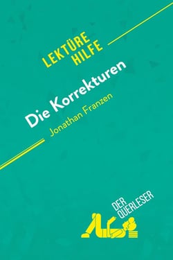 Die Korrekturen von Jonathan Franzen (Lektürehilfe) : Detaillierte Zusammenfassung, Personenanalyse und Interpretation