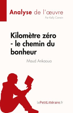 Kilomètre zéro : le chemin du bonheur de Maud Ankaoua - analyse de l'oeuvre