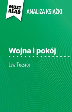 Wojna i pokój ksiazka Lew Tolstoj (Analiza ksiazki) : Pelna analiza i szczególowe podsumowanie pracy