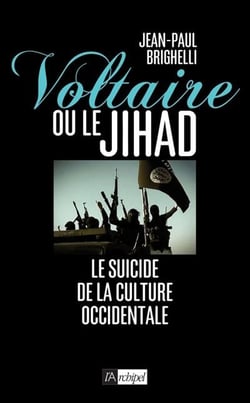 Voltaire ou le jihad - le suicide de la culture occidentale