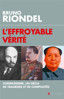 L'effroyable vérité - communisme, un siècle de tragédies et de complicités