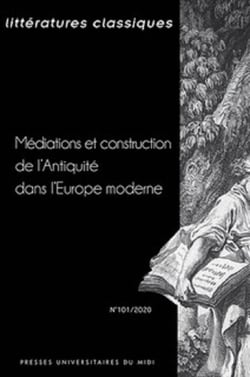 Littérattures classiques n.101 : médiations et construction de l'Antiquité dans l'Europe moderne