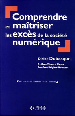 Comprendre et maîtriser les excès de la société numérique