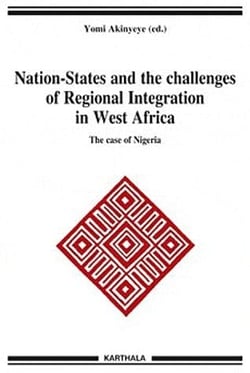 Nation-states and the challenges of regional integration in west africa - the case of nigeria