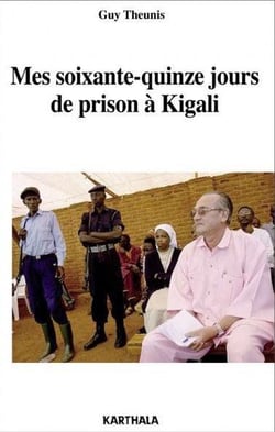 Mes soixante-quinze jours de prisonà Kigali