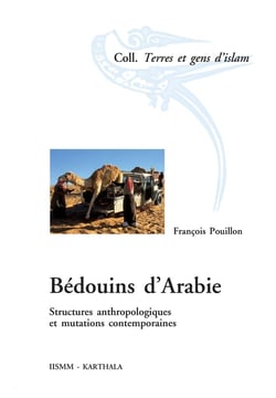 Bédouins d'Arabie - structures anthropologiques et mutations et mutations contemporaines