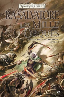 Les Royaumes Oubliés - les lames du chasseur Tome 1 : les mille orques