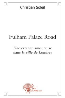 Fulham palace road - une errance amoureuse dans la ville de londres