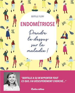 Endométriose : prendre le dessus sur la maladie !