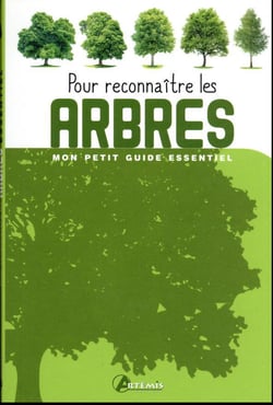 Mon petit guide essentiel : pour reconnaître les arbres