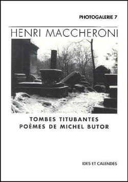 Henri Maccheroni - tombes titubantes - poèmes de Michel Butor