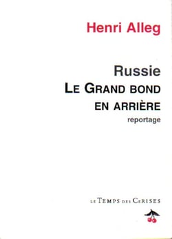Le grand bond en arriere - reportage dans une russie de ruines et d'esperance