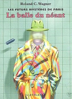 Les futurs mystères de Paris Tome 1 : la balle du néant