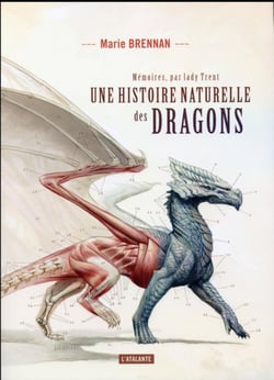 Mémoires, par Lady Trent Tome 1 : une histoire naturelle des dragons