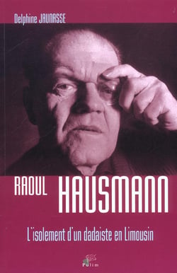 Raoul Hausmann : L'isolement d'un dadaïste en Limousin