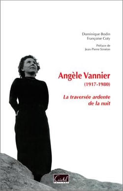 Angèle Vannier  (1917-1980) la traversée ardente de la nuit