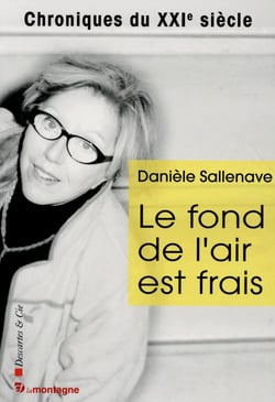 Le fond de l'air est un peu frais - chroniques de la Montagne, 2010-2013