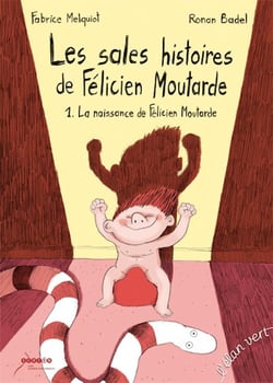 Les sales histoires de Félicien moutarde Tome 1 - la naissance de Félicien Moutarde
