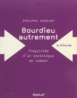 Bourdieu autrement -Fragilités d'un sociologue de combat