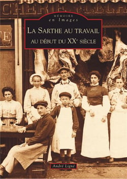 La Sarthe au travail - au début du XXe siècle