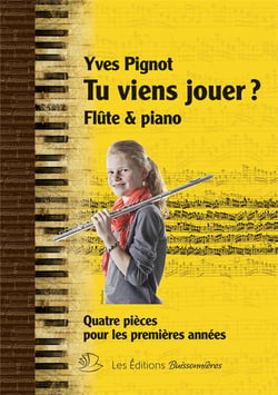 Tu viens jouer ? quatre pièces pour piano & flûte  traversière