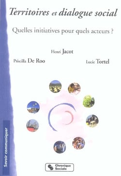 Territoires et dialogue social quelles initiatives pour quels acteurs ?