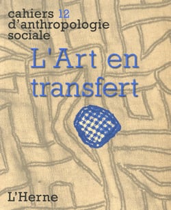 Cahiers d'anthropologie sociale Tome 12 : l'art en transfert