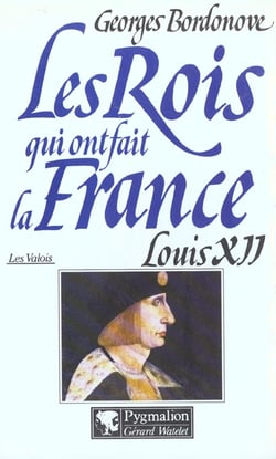 Les rois qui ont fait la France - les Valois - Louis XII