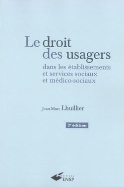 Le droit des usagers dans les etablissements sociaux et medico sociaux 2eme edit (2e edition)