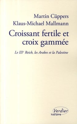 Croissant fertile et croix gammée - le III Reich, les Arabes et la Palestine